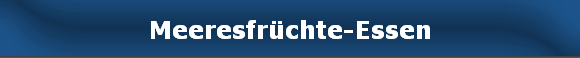 Meeresfr�chte-Essen