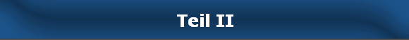 Teil II