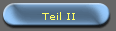 Teil II